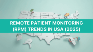 Remote Patient Monitoring (RPM) Trends in USA (2025)