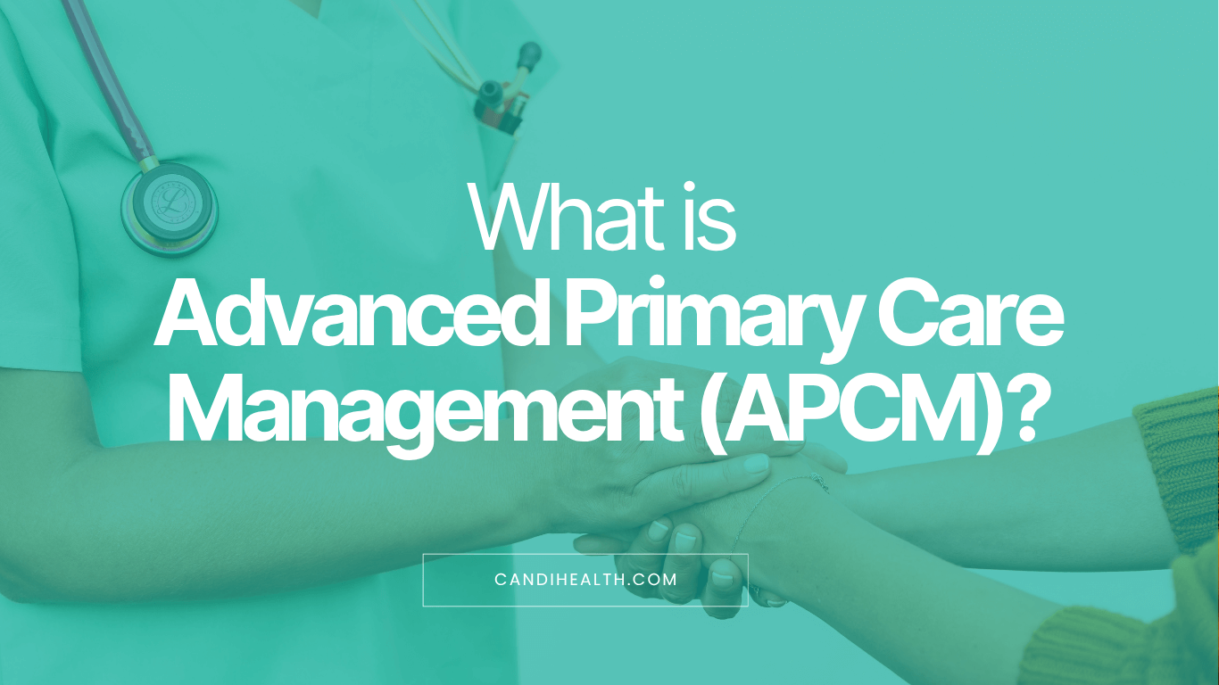What is Advanced Primary Care Management (APCM)?